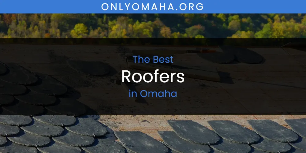 Omaha's Best Roofers [Updated 2025]
