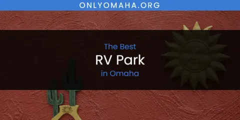 Omaha's Best RV Park Spots