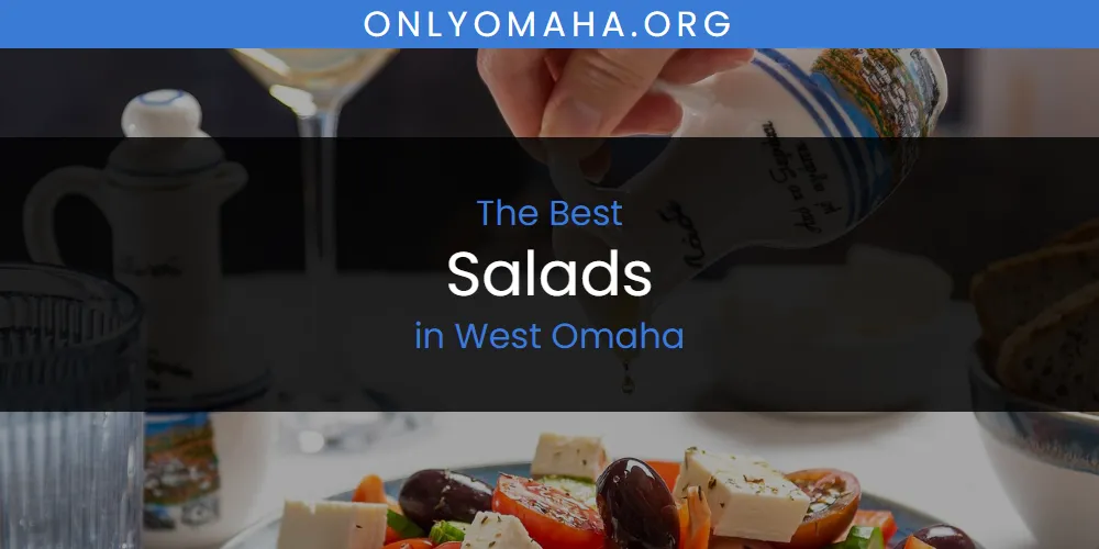 West Omaha's Best Salads [Updated 2025]