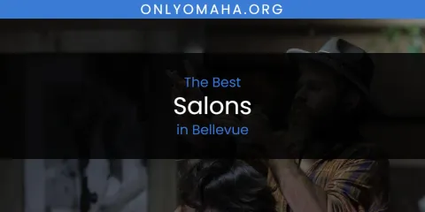 The Absolute Best Salons in Bellevue