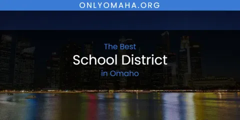 Omaho's Best School District
