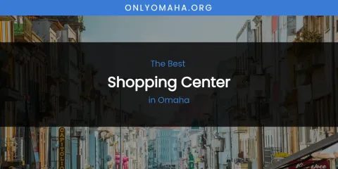 Omaha's Best Shopping Center