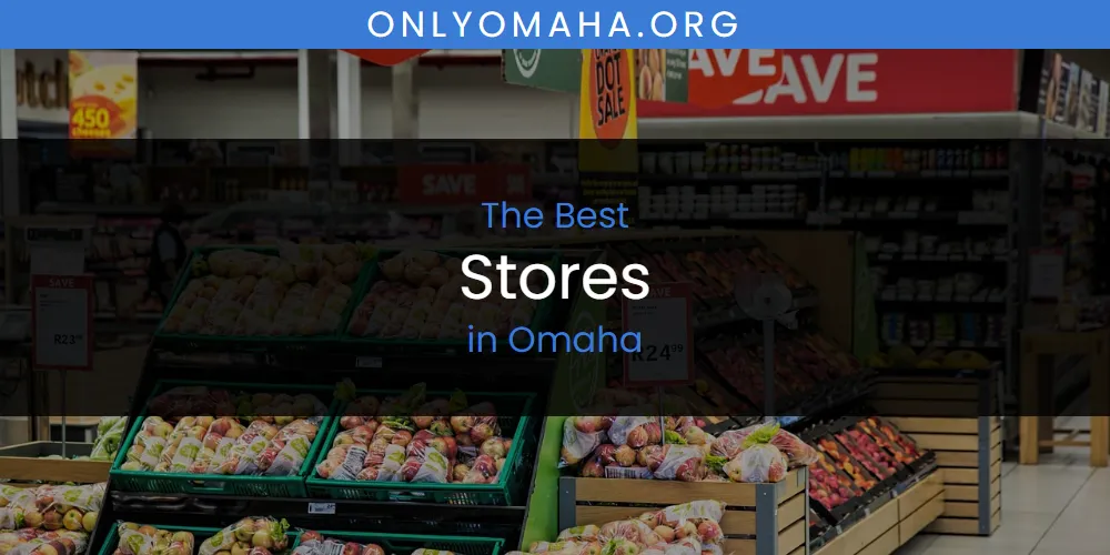Omaha's Best Stores [Updated 2025]