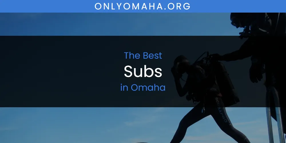 Omaha's Best Subs [Updated 2025]