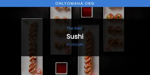 Lincoln's Best Sushi