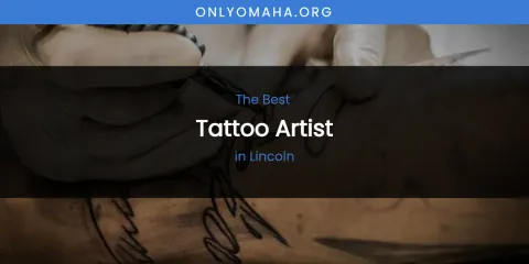 Lincoln's Best Tattoo Artist