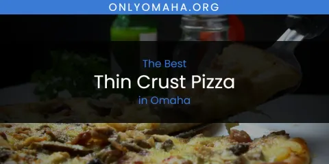 Best Thin Crust Pizza in Omaha: Complete Guide