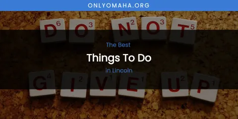 Lincoln's Best Things to Do