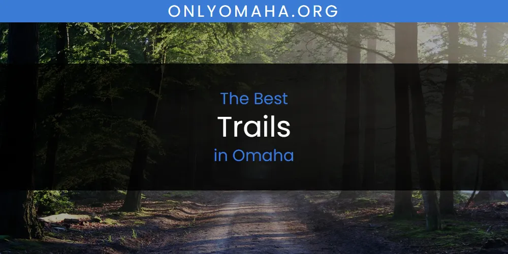 Omaha's Best Trails [Updated 2025]